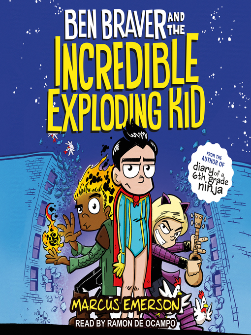 Title details for Ben Braver and the Incredible Exploding Kid by Marcus Emerson - Available